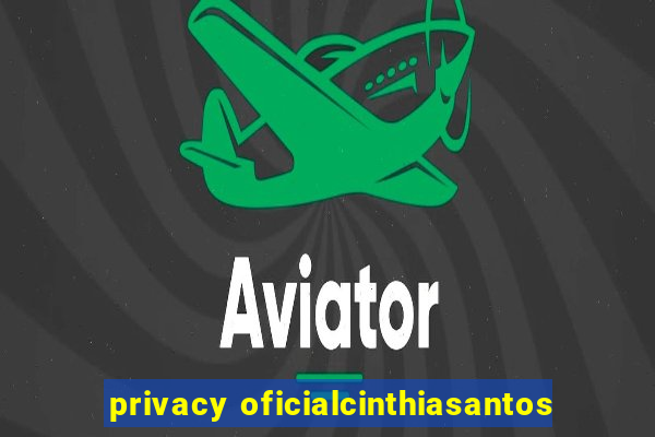 privacy oficialcinthiasantos